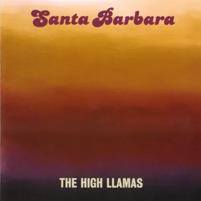 Santa Barbara - The High Llamas