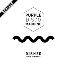 Purple Disco Machine - Dished (Male Stripper) (Alphalove Remix) [CLUB SWEAT]