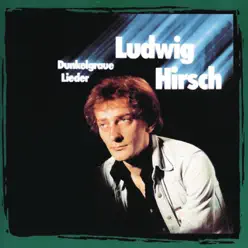 Dunkelgraue Lieder - Ludwig Hirsch