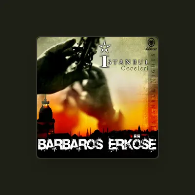 Listen to Barbaros Erköse, watch music videos, read bio, see tour dates & more!