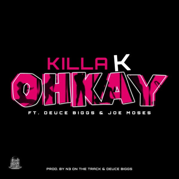 Ohkay (feat. Deuce Biggs & Joe Moses) - Single - Killa K