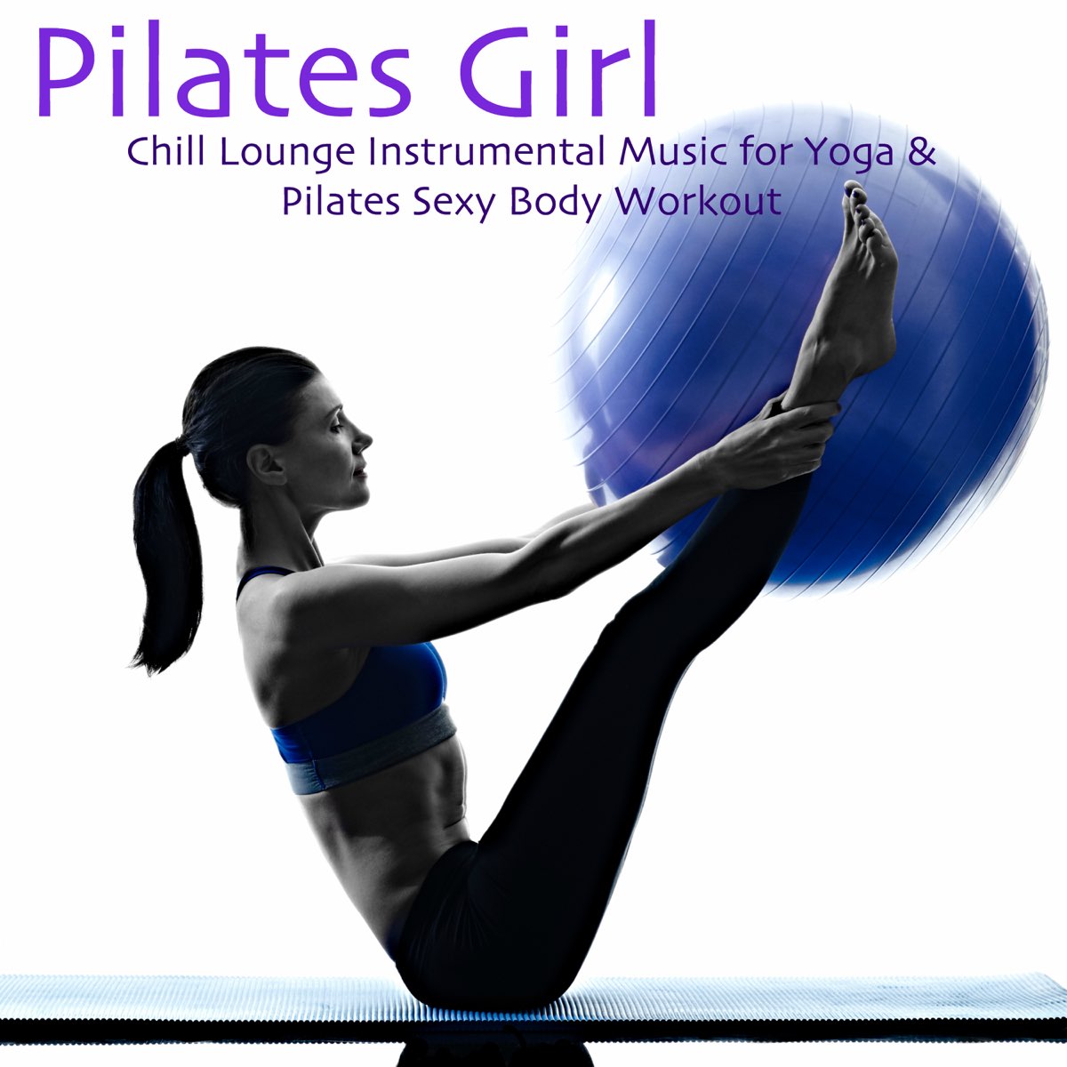 Pilates Girl – Chill Lounge Instrumental Music for Yoga & Pilates Sexy Body  Workout - Album by Specialists of Power Pilates - Apple Music