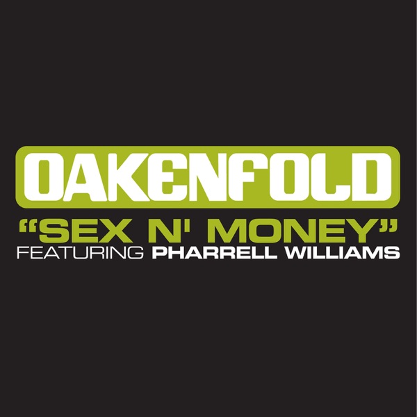 Sex 'N' Money (Extended Mixes) [feat. Pharrell Williams & Spitfire] - EP - Oakenfold