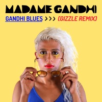 Gandhi Blues (Gizzle Remix) - Single - Madame Gandhi