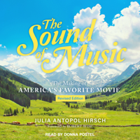 Julia Antopol Hirsch - The Sound of Music: The Making of America's Favorite Movie artwork