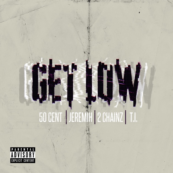 Get Low (Remastered) [feat. Jeremih, T.I. & 2 Chainz] - Single - 50 Cent