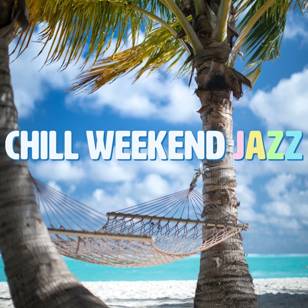 Chill Weekend Jazz: Smooth Music for Happy Weekends, Sunday Lounge, Lazy Saturday