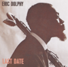 Last Date - Eric Dolphy