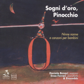 Sogni d'oro, Pinocchio. Ninne nanne e canzoni per bambini - Daniela Benori, Enza Ferrari & Ensemble Claudio Doni