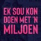 Ek Sou Kon Doen Met 'n Miljoen - Single