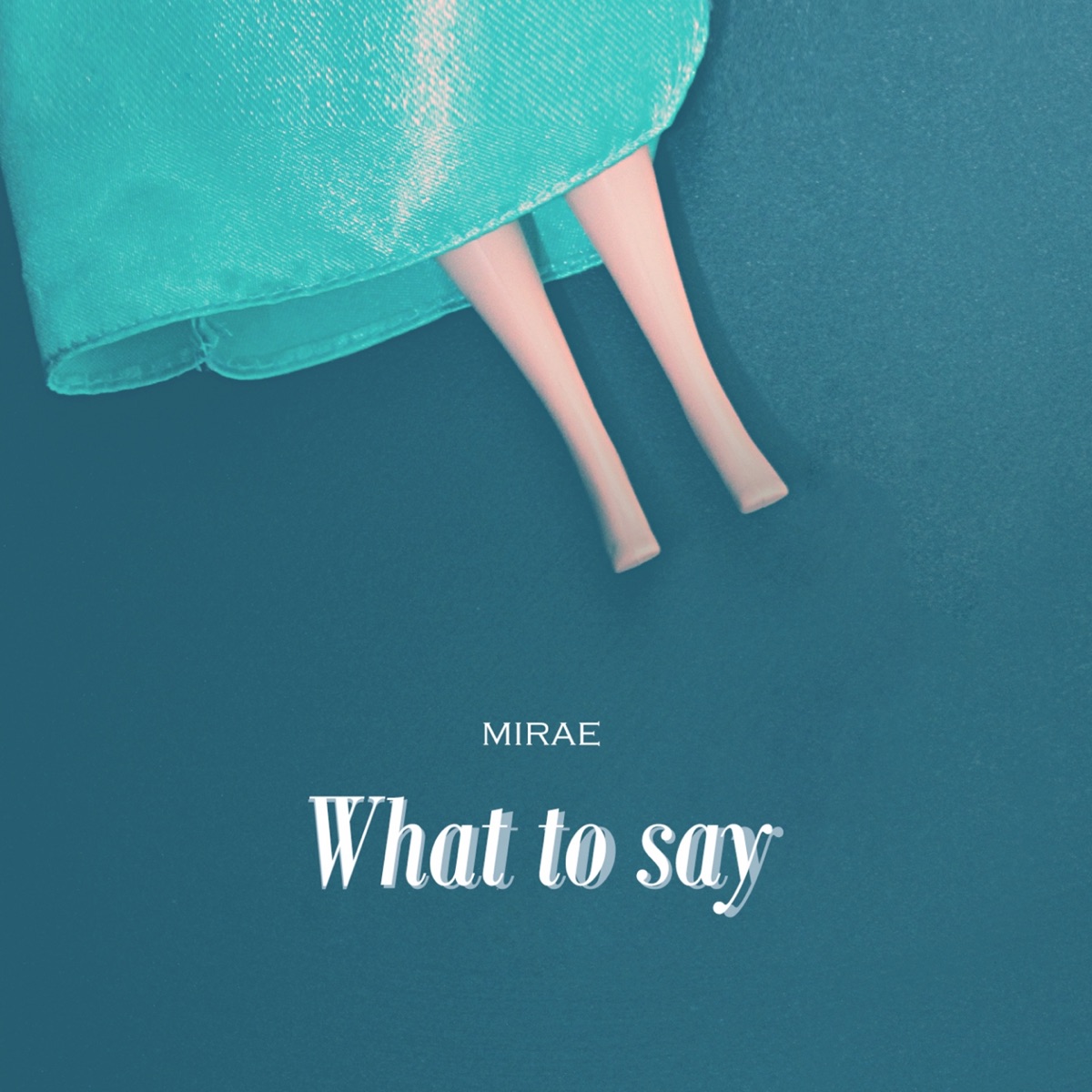 MIRAE – What To Say – Single