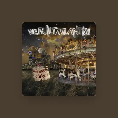 Listen to We Built Atlantis!, watch music videos, read bio, see tour dates & more!