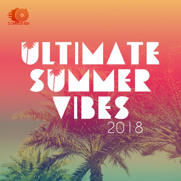 Ultimate Summer Vibes 2018: Best Electronic Chill House, Tropical House Beats