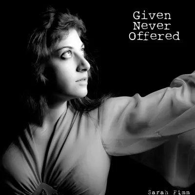 Given Never Offered - Sarah Fimm