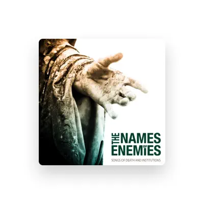 Listen to The Names of Enemies, watch music videos, read bio, see tour dates & more!