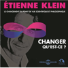 Changer, qu'est-ce ? Le changement du point de vue scientifique et philosophique - Etienne Klein