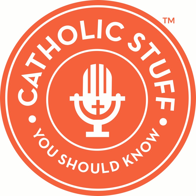 Catholic Stuff You Should Know