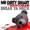 Break Ya Neck (feat. Dutch Courage) - Mr Dirty Smart lyrics