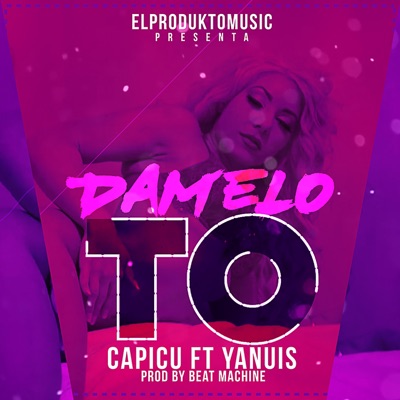 Dámelo To (feat. Yanuis) - Single