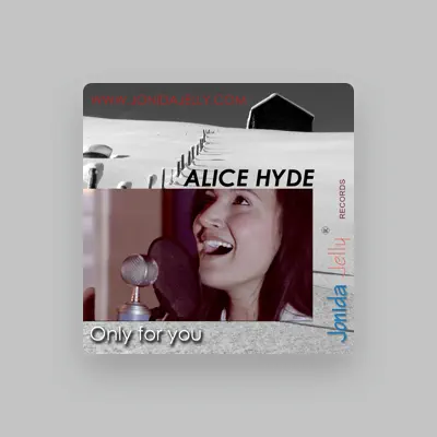 Listen to Alice Hyde, watch music videos, read bio, see tour dates & more!