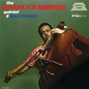 The Charles Mingus Quintet + Max Roach