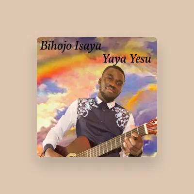 Listen to Bihojo Isaya, watch music videos, read bio, see tour dates & more!