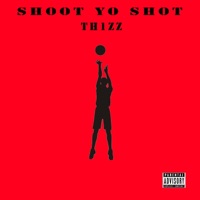 Shoot Yo Shot - Single - Th1zz