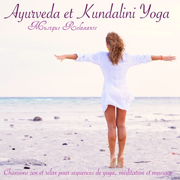 Ayurveda et Kundalini Yoga Musique Relaxante – Chansons zen et relax pour séquences de yoga, méditation et massage
