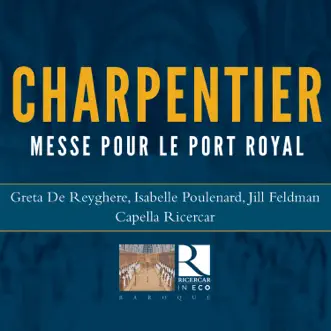 Messe pour le Port Royal, H. 5: VIII. Credo. Le celebrant entone by Jill Feldman, Greta de Reyghere, Isabelle Poulenard, Capella Ricercar & Bernard Foccroulle song reviws