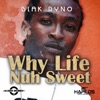 Why Life Nuh Sweet - Single