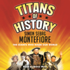 Titans of History - Simon Sebag Montefiore