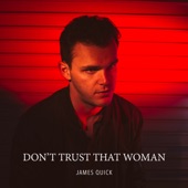 Don't Trust That Woman by James Quick