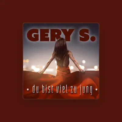 Listen to Gery S., watch music videos, read bio, see tour dates & more!