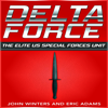 Delta Force: The Elite US Special Forces Unit (Unabridged) - John Winters & Eric Adams