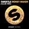 Money Maker (Club Edit) - Throttle lyrics