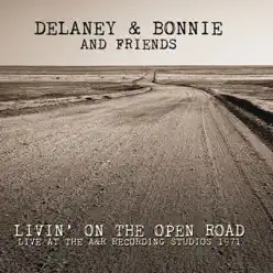 Livin' On the Open Road: Live at the A&R Recording Studios 1971 - Delaney & Bonnie Livin' On the Open Road: Live at the A&R Recording Studios 1971 - Delaney & Bonnie