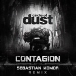 Circle of Dust - Contagion (Sebastian Komor Remix)