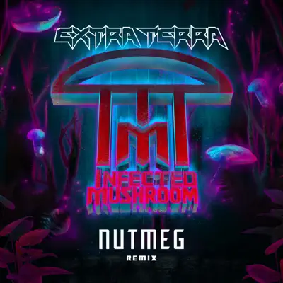 Nutmeg (Extra Terra Remix) - Single - Infected Mushroom