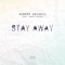 Stay Away (feat. Maria Mathea) - Robert Abigail lyrics