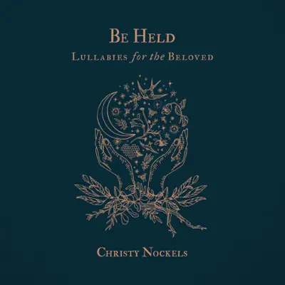 Be Held : Lullabies for the Beloved - Christy Nockels