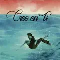 Cree en Ti