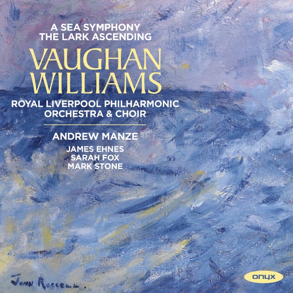 Vaughan Williams: Lark Ascending & A Sea Symphony (Symphony No. 1)