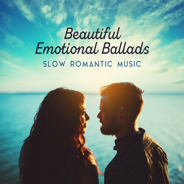 Beautiful Emotional Ballads: Slow Romantic Music