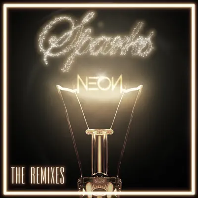 Sparks (The Remixes) - EP - Neon Hitch