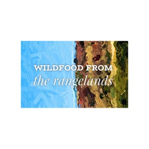 Wildfood from the Rangelands – Episode 20 -Love Your Soil and It Will Love You Back