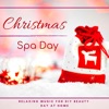 Christmas Spa Day - Relaxing Music for DIY Beauty Day at Home