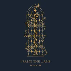 Praise the Lamb - Single - Ebenezer