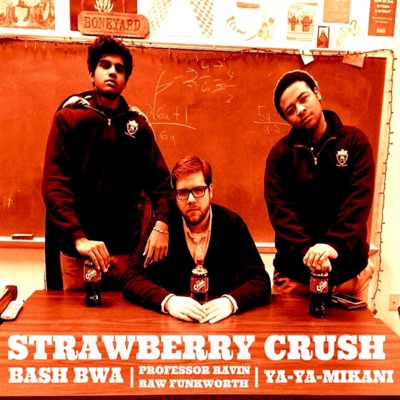 Strawberry Crush (feat. Ya-Ya-Mikani & Professor Ravin Raw Funkworth) - Single