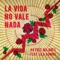 La Vida No Vale Nada (feat. Lila Downs) - Haydée Milanés lyrics