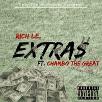 Extras (feat. Chambo the Great) - Single - Rich I.E.